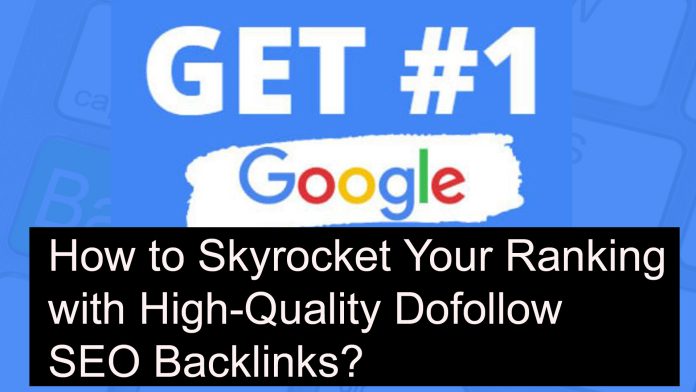 How to Skyrocket Your Ranking with High-Quality Dofollow SEO Backlinks