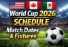 World Cup 2026 fixture schedule and UK kick-off times